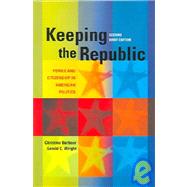 Keeping the Republic : Power and Citizenship in American Politics