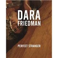 Dara Friedman Perfect Stranger