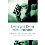 Living and Dying with Dementia Dialogues about Palliative Care