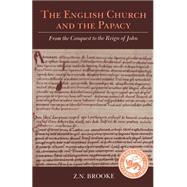 The English Church and the Papacy: From the Conquest to the Reign of John