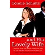 . . . And His Lovely Wife A Campaign Memoir from the Woman Beside the Man