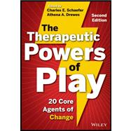 The Therapeutic Powers of Play 20 Core Agents of Change