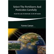 Select the Fertilizers and Pesticides Carefully