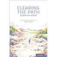 Clearing the Path On Death, Loss, and Grief