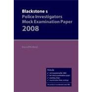 Blackstone's Police Investigators' Mock Examination Paper 2008