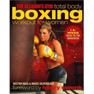 The Gleason's Gym Total Body Boxing Workout for Women; A 4-Week Head-to-Toe Makeover