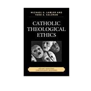 Catholic Theological Ethics Ancient Questions, Contemporary Responses