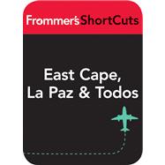 East Cape, La Paz & Todos Santos, Mexico : Frommer's ShortCuts