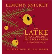 The Latke Who Couldn't Stop Screaming A Christmas Story