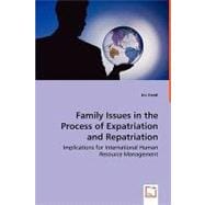 Family Issues in the Process of Expatriation and Repatriation - Implications for International Human Resource Management