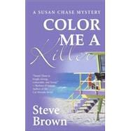 Color Me A Killer : A Susan Chase Mystery