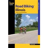 Road Biking™ Illinois A Guide To The State's Best Bike Rides