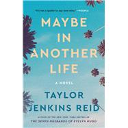 Maybe in Another Life A Novel