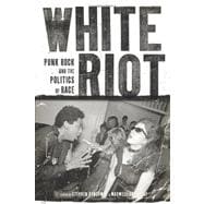 White Riot Punk Rock and the Politics of Race