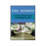 The Mission: A Spiritual Approach to Finding Your Purpose in Life