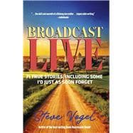Broadcast Live 71 true stories, including some I'd just as soon forget book cover, ISBN 9798317806880