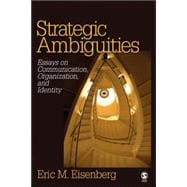 Strategic Ambiguities : Essays on Communication, Organization, and Identity