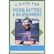 A Guide For Young Batters & Baserunners