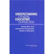Understanding Others, Educating Ourselves : Getting More from International Comparative Studies in Education