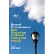 Beyond Postmodernism: New Dimensions in Clinical Theory and Practice