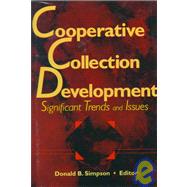 Cooperative Collection Development : Significant Trends and Issues