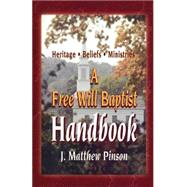 A Free Will Baptist Handbook: Heritage, Beliefs, and Ministries