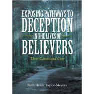 Exposing Pathways to Deception in the Lives of Believers
