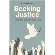 Seeking Justice The Radical Compassion of Jesus