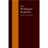 Wellington Regiment: N. Z. E. F 1914-1918