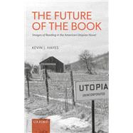The Future of the Book Images of Reading in the American Utopian Novel