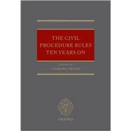 The Civil Procedure Rules Ten Years on