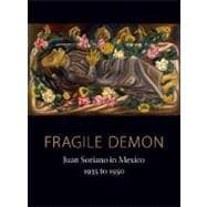 Fragile Demon : Juan Soriano in Mexico, 1935 to 1950
