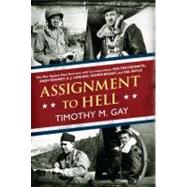 Assignment to Hell : The War Against Nazi Germany with Correspondents Walter Cronkite, Andy Rooney, A. J. Liebling, Homer Bigart, and Hal Boyle