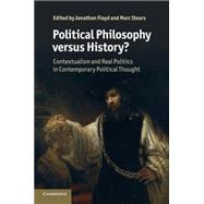 Political Philosophy versus History?: Contextualism and Real Politics in Contemporary Political Thought