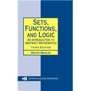 Sets, Functions, and Logic: An Introduction to Abstract Mathematics, Third Edition