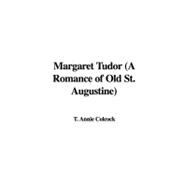 Margaret Tudor: A Romance of Old St. Augustine