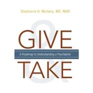 Give and Take : A Roadmap to Understanding A Psychiatrist