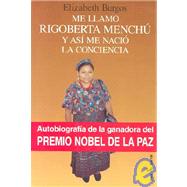 Me llamo Rigoberta Menchu y asi me nacio la conciencia / My name is Rigoberta Menchu and that's how my consciousness born