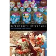 Days of Death, Days of Life : Ritual in the Popular Culture of Oaxaca