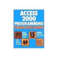 Access 2000 Programming Weekend Crash Course<sup><small>TM</small></sup>