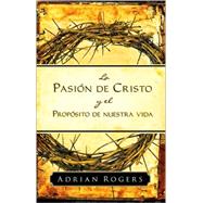 Pasión de cristo y el propósito de nuestra vida