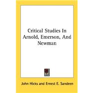 Critical Studies in Arnold, Emerson, and Newman