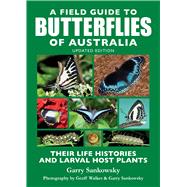 A Field Guide to Butterflies of Australia Their Life Histories and Larval Host Plants