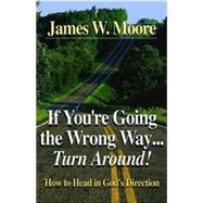 If You're Going the Wrong Way...Turn Around!