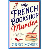 The French Bookshop Murder A brand-new utterly gripping cozy murder mystery series for 2025 book cover, ISBN 9781399746885
