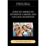 African American Students’ Career and College Readiness The Journey Unraveled