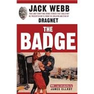 The Badge True and Terrifying Crime Stories That Could Not Be Presented on TV, from the Creator and Star of Dragnet