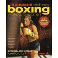 The Gleason's Gym Total Body Boxing Workout for Women A 4-Week Head-to-Toe Makeover