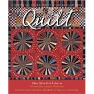 The Quilt A History and Celebration of an American Art Form