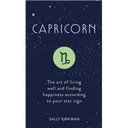 Capricorn The Art of Living Well and Finding Happiness According to Your Star Sign
